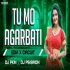 Tu Mo Agarbati (Edm X Circuit) Dj Pkm X Dj Ps Siron  