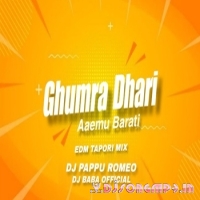 Ghumra Dhari Aaemu Barati (Edm Tapori Mix) Dj Pappu Romeo x Dj Baba Official  